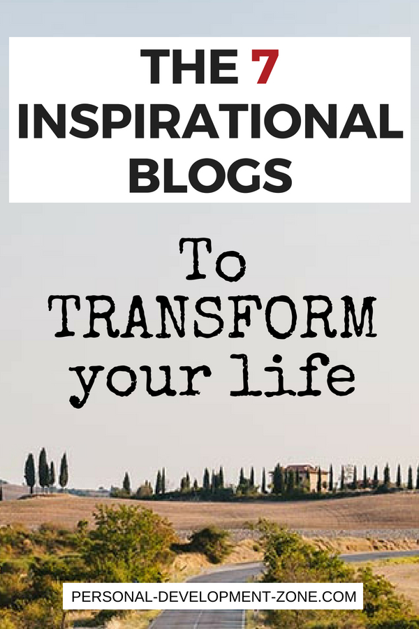 The 7 Inspirational Blogs To Transform Your Life Personal Development The 7 Inspirational Blogs To Transform Your Life Personal Development