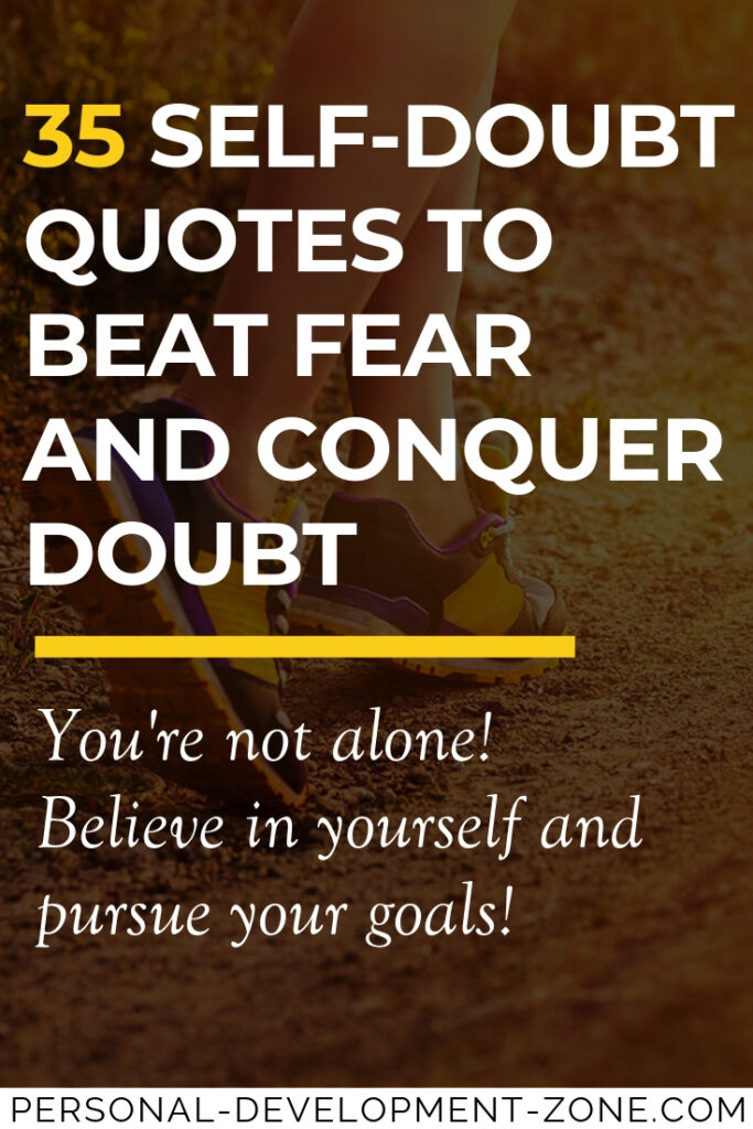 35 Self-Doubt Quotes to Beat Fear and Conquer Doubt