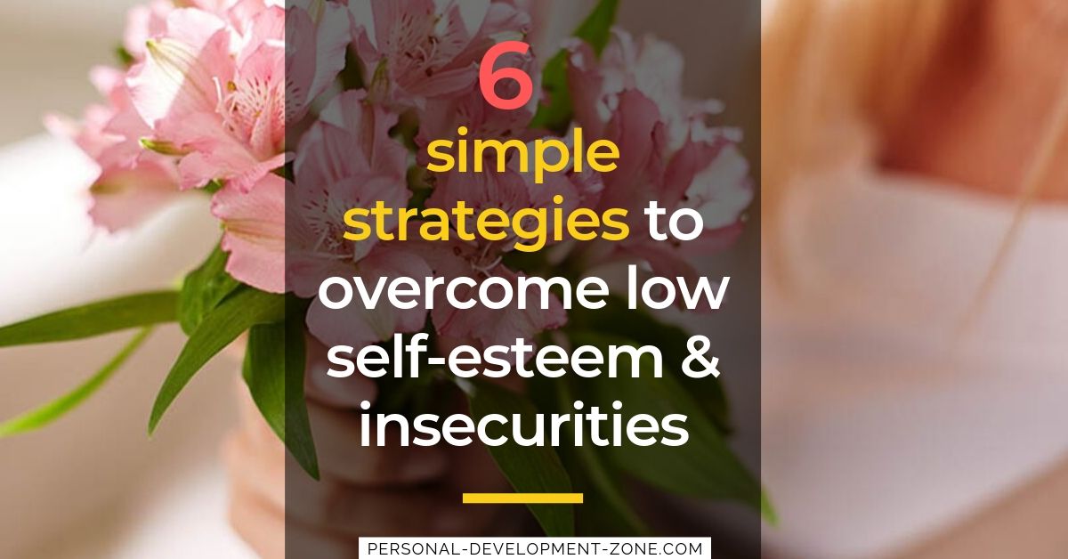 6-simple-strategies-to-overcome-low-self-esteem-insecurities