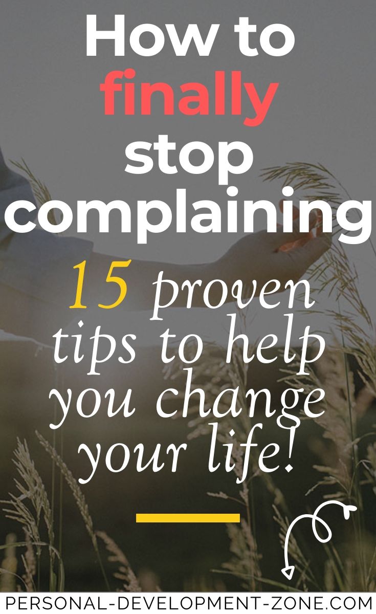 How To Finally Stop Complaining, 12 Proven Tips - Personal Development