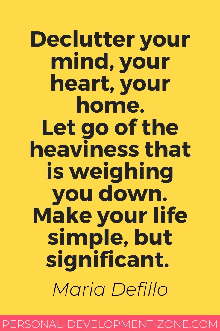 quote of declutter your mind, your heart, your home.