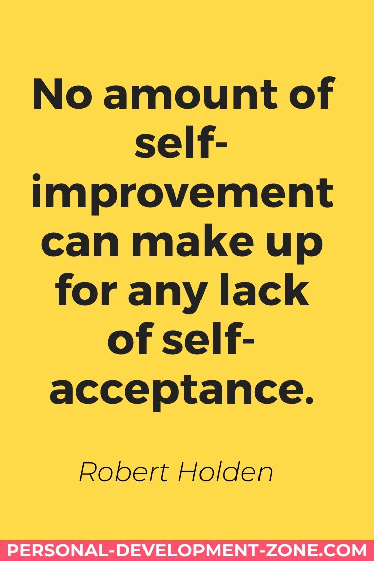 quote of no amount of self-improvement can make up for any lack of self-acceptance