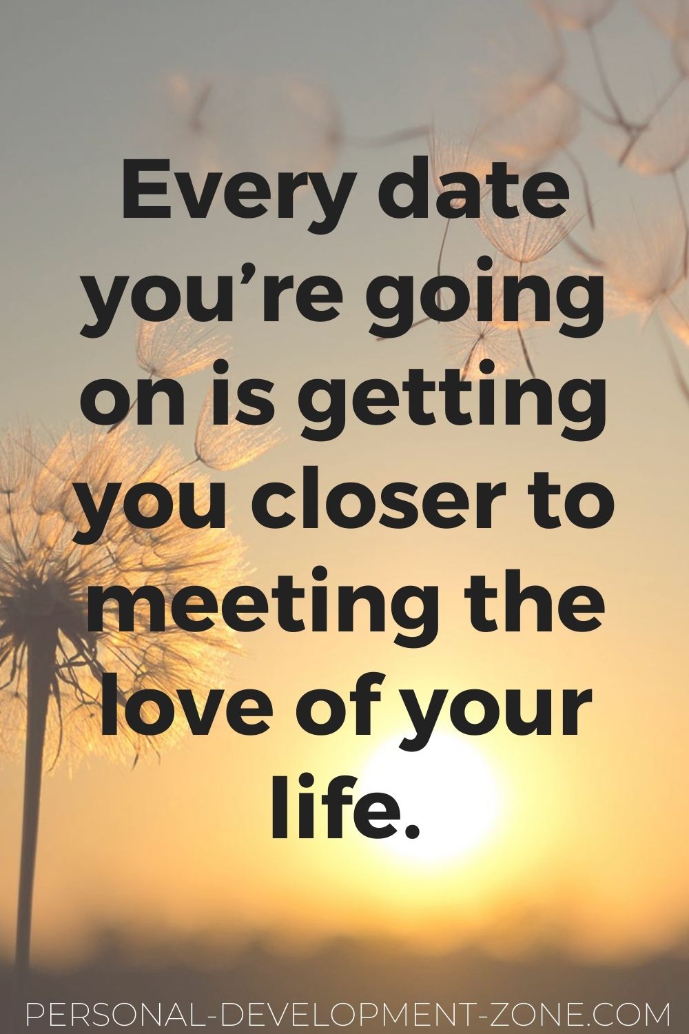 dating quotes every date you're going on is getting you closer to meeting the love of your life