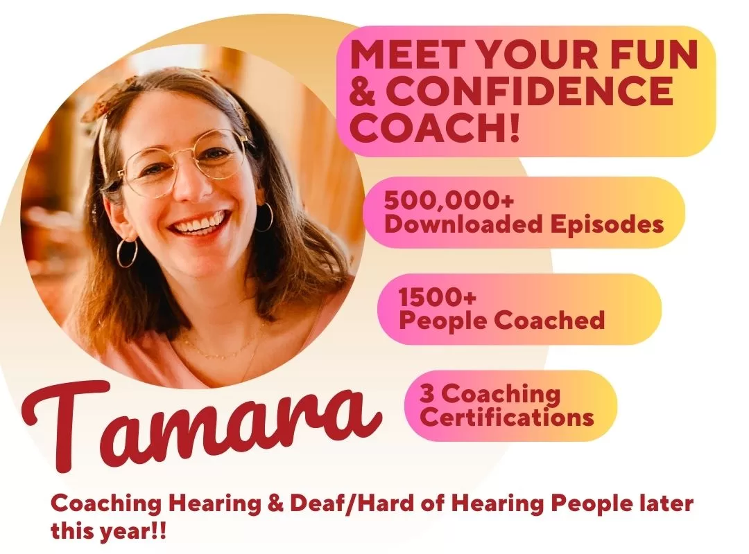 Picture in a circle of Tamara Pflug, fun and confidence coach. Next to the picture, it's written "Meet your fun and confidence coach", 500 000+ downloads episodes and 3 coaching certifications. Tamara Pflug, coaching hearing and deaf/hard of hearing people later this year. 